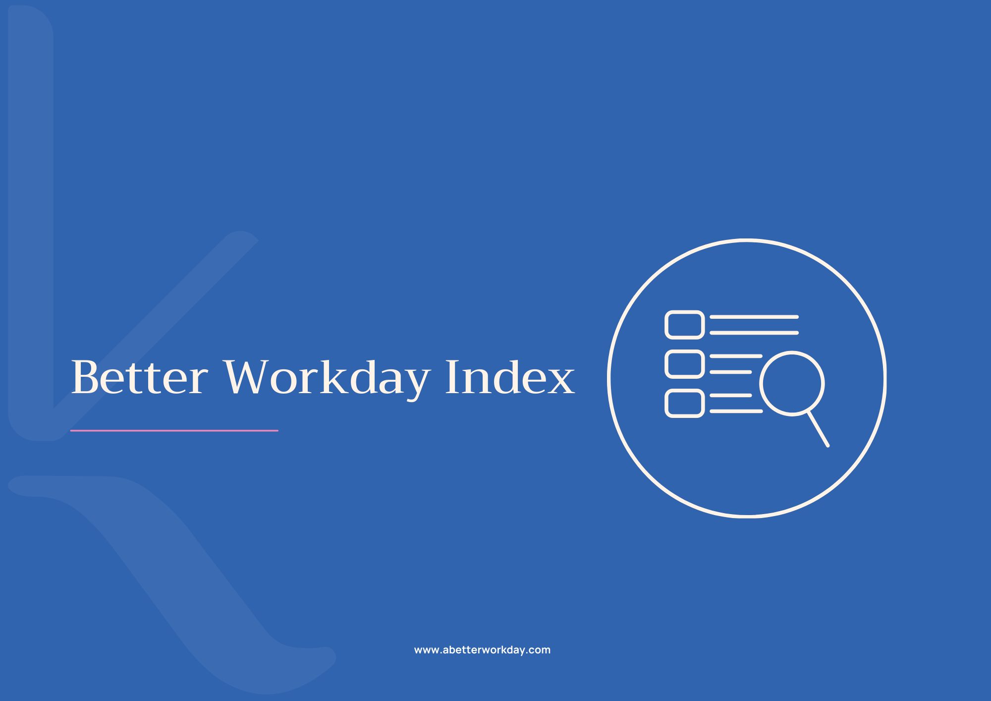 Better Workday Index Better Workday Index