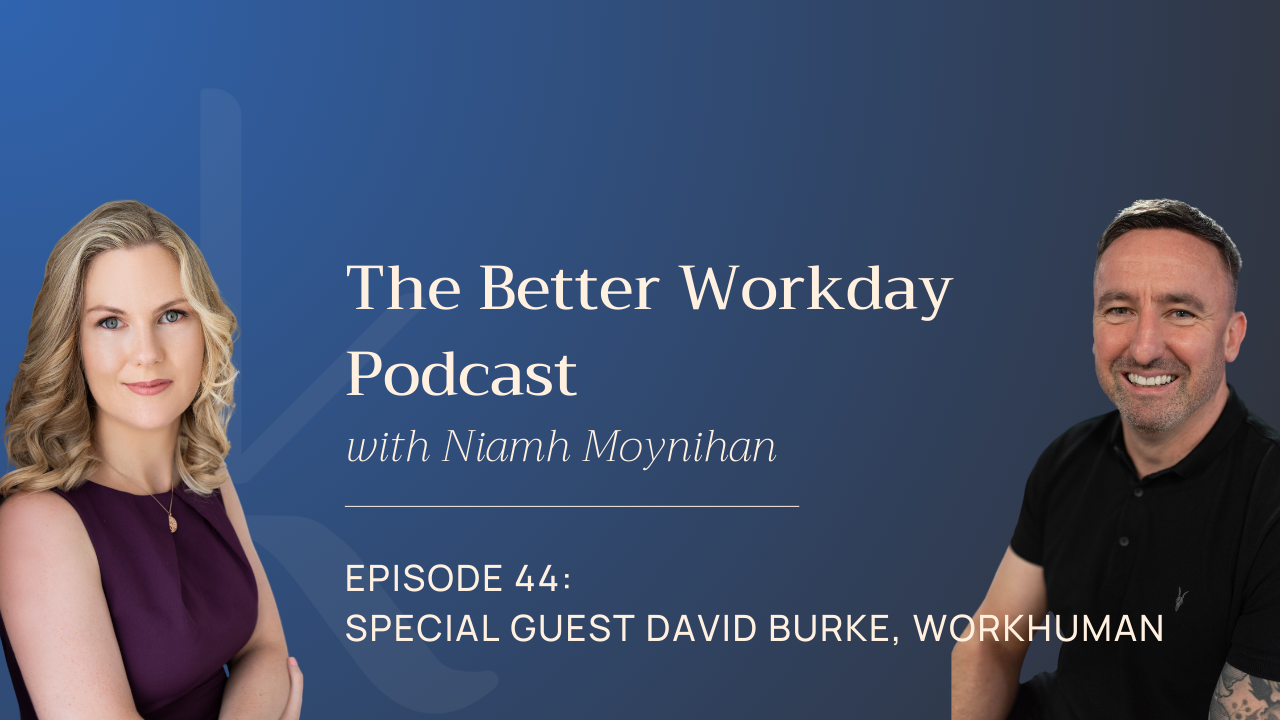 The Better Workday Podcast Episode 44